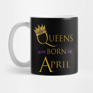 Queens are Born in April. Fun Birthday Statement. Gold Crown and Gold and Royal Purple Letters. Mug